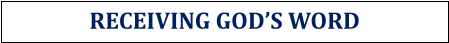 RECEIVING GOD’S WORD