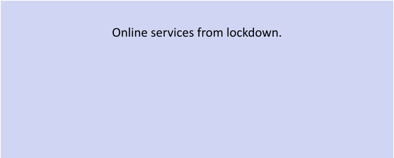 Online services from lockdown.