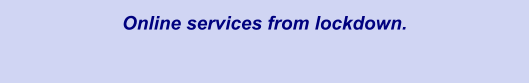 Online services from lockdown.